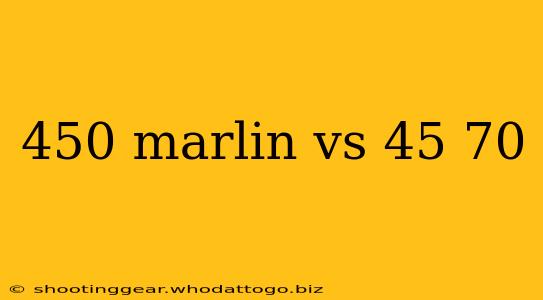 450 marlin vs 45 70