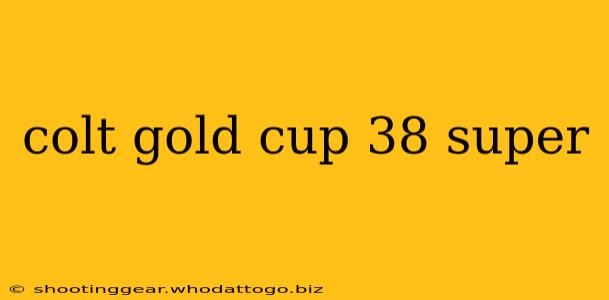 colt gold cup 38 super