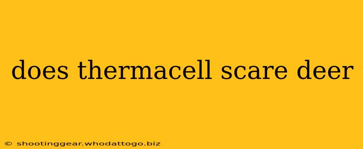 does thermacell scare deer