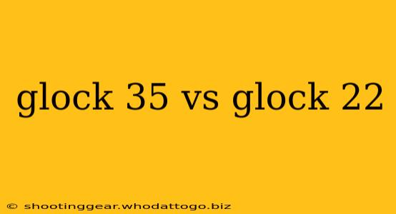 glock 35 vs glock 22